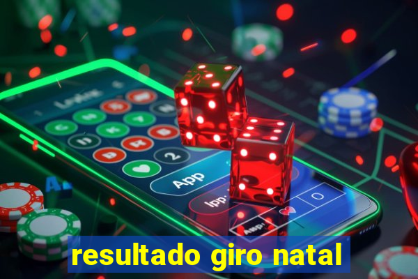 resultado giro natal